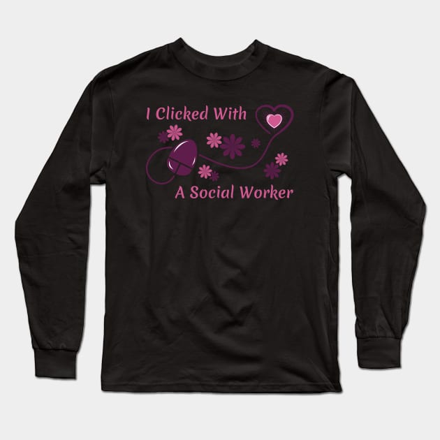 I Clicked With a Social Worker Long Sleeve T-Shirt by dkdesigns27